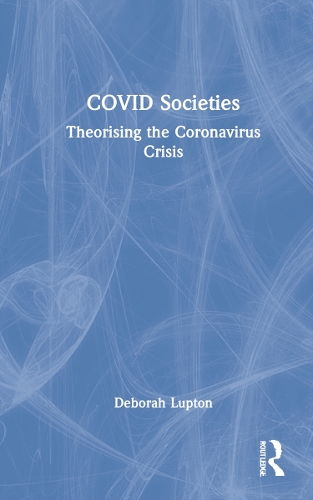 Бумажная книга «COVID Societies: Theorising the Coronavirus Crisis», автор Дебора Люптон - фото №1