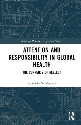 Бумажная книга «Attention and Responsibility in Global Health: The Currency of Neglect», автор Саманта Вандерслотт - фото №1