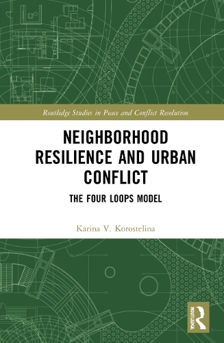 Бумажная книга «Neighborhood Resilience and Urban Conflict: The Four Loops Model», автор Карина В. Коростелина - фото №1