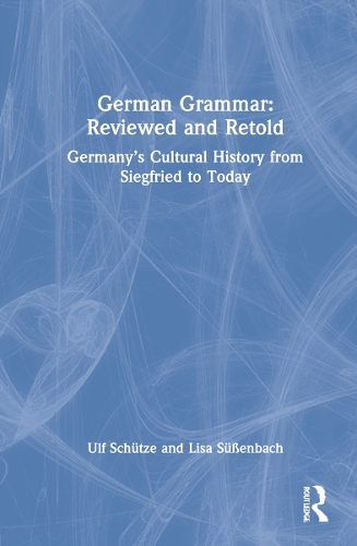 Паперова книга «German Grammar: Reviewed and Retold: Germany’s Cultural History from Siegfried to Today», авторів Ліза Зюссенбах, Ульф Шютце - фото №1