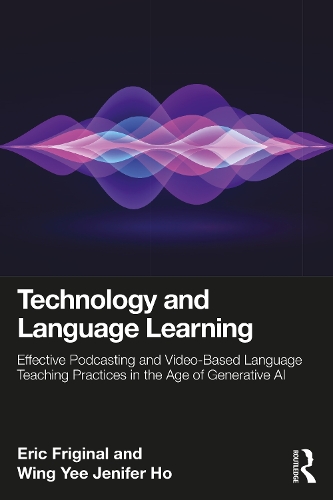 Бумажная книга «Technology and Language Learning: Effective Podcasting and Video-Based Language Teaching Practices in the Age of Generative AI», автор Эрик Фриджинал - фото №1