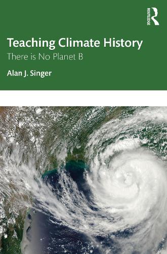 [object Object] «Teaching Climate History: There is No Planet B», автор Алан Дж. Сингер - фото №1