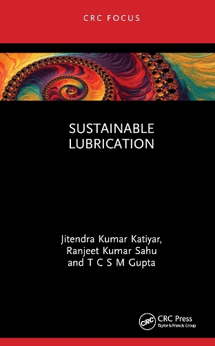 Бумажная книга «Sustainable Lubrication», авторов Джитендра Кумар Катияр, Ранджит Кумар Саху, Т. С. С. М. Гупта - фото №1