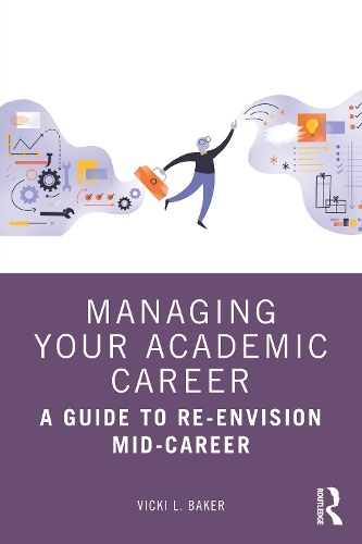 Бумажная книга «Managing Your Academic Career: A Guide to Re-Envision Mid-Career», автор Вики Л. Бейкер - фото №1