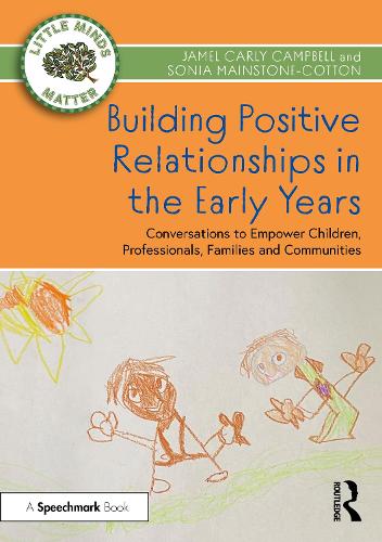 Бумажная книга «Building Positive Relationships in the Early Years: Conversations to Empower Children, Professionals, Families and Communities», авторов Джамель Карли Кэмпбелл, Соня Мейнстоун-Коттон - фото №1