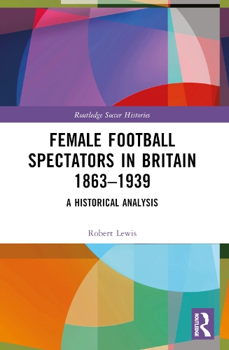 Бумажная книга «Female Football Spectators in Britain 1863-1939: A Historical Analysis», автор Роберт Льюис - фото №1