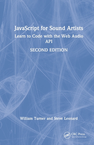 [object Object] «JavaScript for Sound Artists: Learn to Code with the Web Audio API», авторов Стив Леонард, Уильям Тернер - фото №1