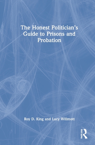 Бумажная книга «The Honest Politician’s Guide to Prisons and Probation», авторов Люси Уиллмотт, Рой Д. Кинг - фото №1