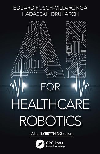 [object Object] «AI for Healthcare Robotics», авторов Эдуард Фош-Вилларонга, Хадасса Укарч - фото №1