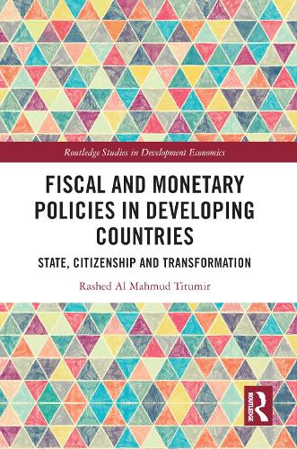 [object Object] «Fiscal and Monetary Policies in Developing Countries: State, Citizenship and Transformation», автор Рашед Аль Махмуд Титумир - фото №1