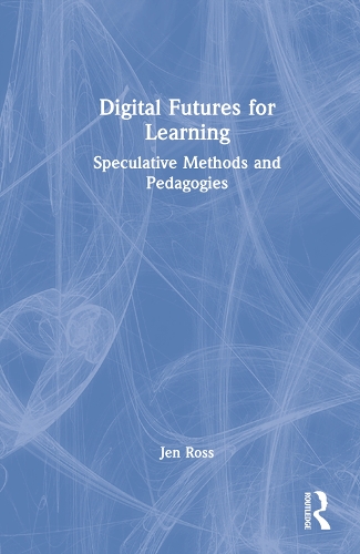 Паперова книга «Digital Futures for Learning: Speculative Methods and Pedagogies», автор Джен Росс - фото №1