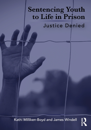 Паперова книга «Sentencing Youth to Life in Prison: Justice Denied», авторів Джеймс Вінделл, Кеті Міллікен-Бойд - фото №1