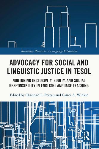 Бумажная книга «Advocacy for Social and Linguistic Justice in TESOL: Nurturing Inclusivity, Equity, and Social Responsibility in English Language Teaching» - фото №1