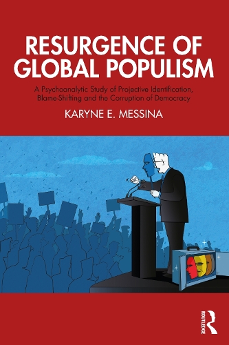 Бумажная книга «Resurgence of Global Populism: A Psychoanalytic Study of Projective Identification, Blame-Shifting and the Corruption of Democracy», автор Кэрин Э. Мессина - фото №1