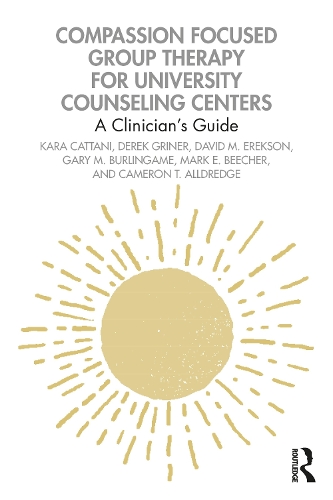 Бумажная книга «Compassion Focused Group Therapy for University Counseling Centers: A Clinician’s Guide», авторов Кэмерон Т. Олдредж, Дэвид М. Эрексон, Дерек Гринер, Гэри М. Бурлингейм, Кара Каттани, Марк И. Бичер - фото №1