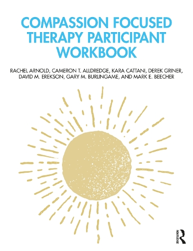 Бумажная книга «Compassion Focused Therapy Participant Workbook», авторов Кэмерон Т. Олдредж, Дэвид М. Эрексон, Дерек Гринер, Гэри М. Бурлингейм, Кара Каттани, Марк И. Бичер, Рэйчел Арнольд - фото №1