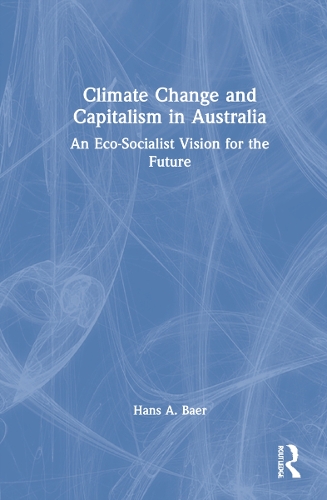 Паперова книга «Climate Change and Capitalism in Australia: An Eco-Socialist Vision for the Future», автор Ганс А. Баер - фото №1