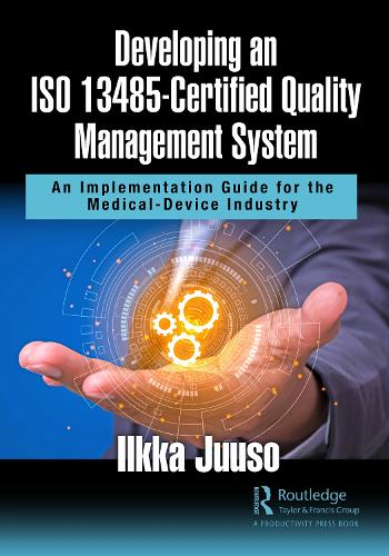 Бумажная книга «Developing an ISO 13485-Certified Quality Management System: An Implementation Guide for the Medical-Device Industry», автор Илкка Юусо - фото №1