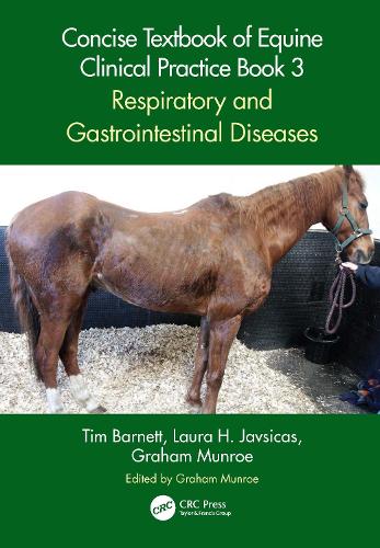 Бумажная книга «Concise Textbook of Equine Clinical Practice Book 3: Respiratory and Gastrointestinal Diseases», авторов Грэм Манро, Лаура Х. Хавсикас, Тим Барнетт - фото №1