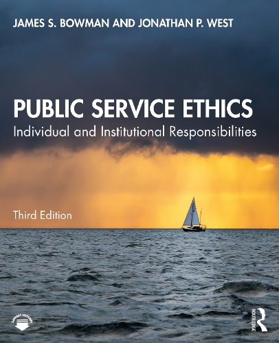 Бумажная книга «Public Service Ethics: Individual and Institutional Responsibilities», авторов Джеймс С. Боуман, Джонатан П. Уэст - фото №1
