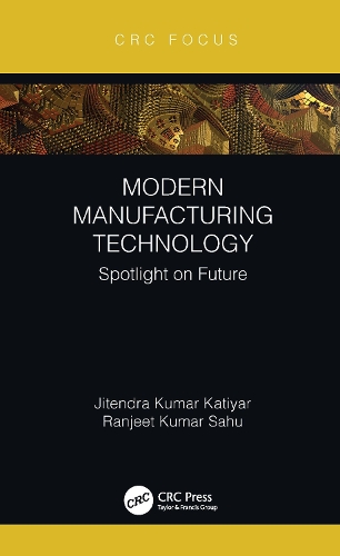 Паперова книга «Modern Manufacturing Technology: Spotlight on Future», авторів Джітендра Кумар Катіяр, Ранджит Кумар Саху - фото №1