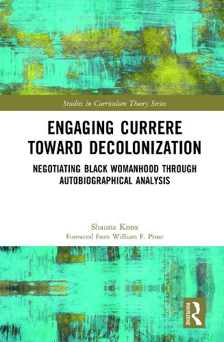 Бумажная книга «Engaging Currere Toward Decolonization: Negotiating Black Womanhood through Autobiographical Analysis», автор Шона Нокс - фото №1