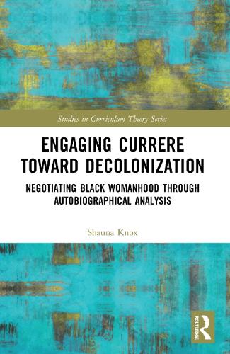 Паперова книга «Engaging Currere Toward Decolonization: Negotiating Black Womanhood through Autobiographical Analysis», автор Шона Нокс - фото №1