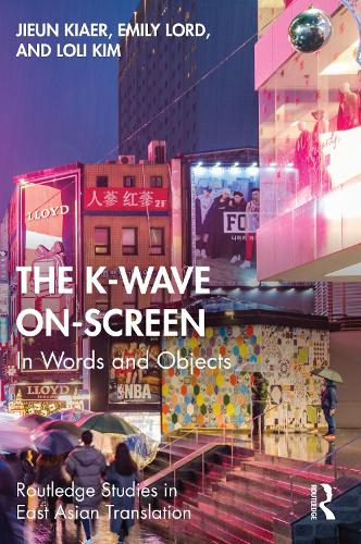 [object Object] «The K-Wave On-Screen: In Words and Objects», авторів Емілі Лорд, Цзюнь Кяер, Лолі Кім - фото №1
