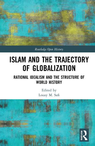 Бумажная книга «Islam and the Trajectory of Globalization: Rational Idealism and the Structure of World History», автор Луай М. Сафи - фото №1