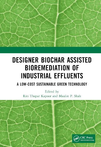 Бумажная книга «Designer Biochar Assisted Bioremediation of Industrial Effluents: A Low-Cost Sustainable Green Technology» - фото №1