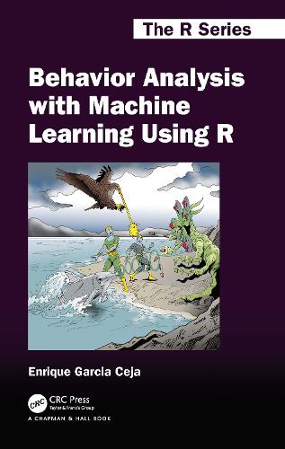 [object Object] «Behavior Analysis with Machine Learning Using R», автор Енріке Гарсія Сеха - фото №1