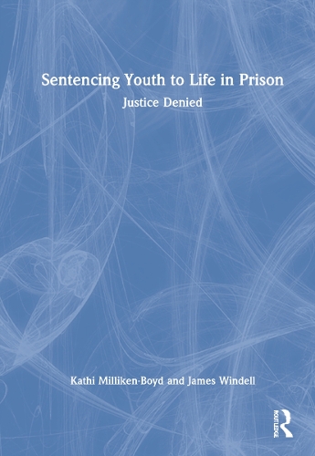 Бумажная книга «Sentencing Youth to Life in Prison: Justice Denied», авторов Джеймс Уинделл, Кэти Милликен-Бойд - фото №1
