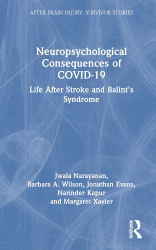 Бумажная книга «Neuropsychological Consequences of COVID-19: Life After Stroke and Balint's Syndrome», авторов Анджана Ксавье, Барбара Уилсон, Джонатан Эванс, Джвала Нараянан - фото №1
