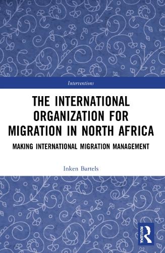 Бумажная книга «The International Organization for Migration in North Africa: Making International Migration Management», автор Инкен Бартельс - фото №1