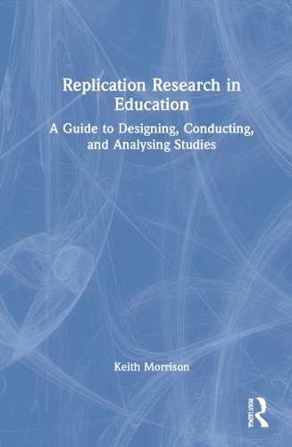 Паперова книга «Replication Research in Education: A Guide to Designing, Conducting, and Analysing Studies», автор Кіт Моррісон - фото №1
