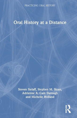 Бумажная книга «Oral History at a Distance», авторов Адриенна А. Кейн Дароу, Мишель Холланд, Стивен М. Слоун, Стивен Силафф - фото №1