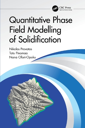 Бумажная книга «Quantitative Phase Field Modelling of Solidification», авторов Нана Офори-Опоку, Николас Проватас, Тату Пиномаа - фото №1