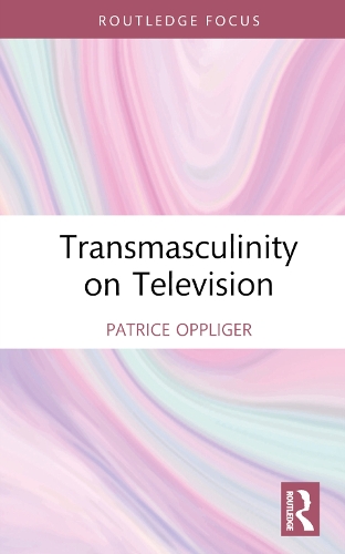 Бумажная книга «Transmasculinity on Television», автор Патрис Опплигер - фото №1