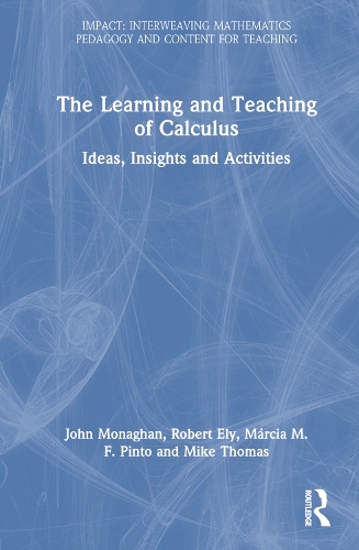 Бумажная книга «The Learning and Teaching of Calculus: Ideas, Insights and Activities», авторов Джон Монаган, Марсия М.Ф. Пинто, Роберт Эли - фото №1