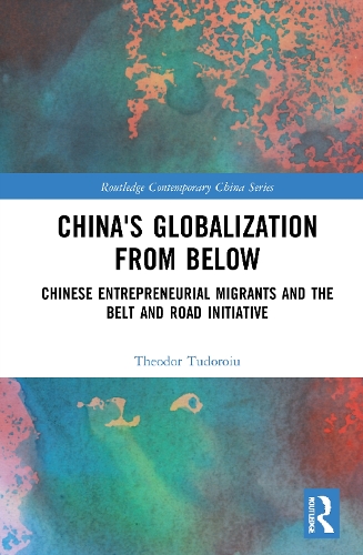 Бумажная книга «China's Globalization from Below: Chinese Entrepreneurial Migrants and the Belt and Road Initiative», автор Теодор Тудорою - фото №1
