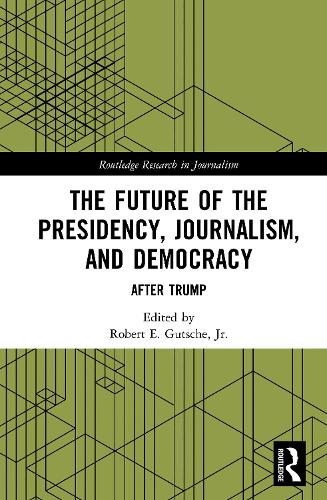 Бумажная книга «The Future of the Presidency, Journalism, and Democracy: After Trump» - фото №1