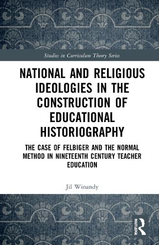 Paper book «National and Religious Ideologies in the Construction of Educational Historiography: The Case of Felbiger and the Normal Method in Nineteenth Century Teacher Education», author Jil Winandy - фото №1