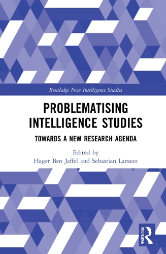 Бумажная книга «Problematising Intelligence Studies: Towards A New Research Agenda» - фото №1