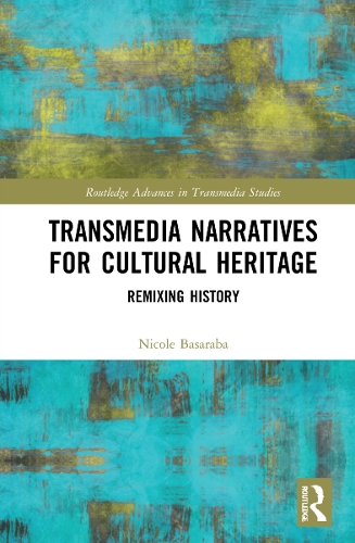 Паперова книга «Transmedia Narratives for Cultural Heritage: Remixing History», автор Ніколь Басараба - фото №1