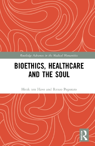 Бумажная книга «Bioethics, Healthcare and the Soul», авторов Хенк тен Хаве, Ренцо Пегораро - фото №1