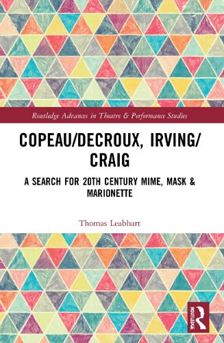 Бумажная книга «Copeau/Decroux, Irving/Craig: A Search for 20th Century Mime, Mask & Marionette», автор Томас Либхарт - фото №1