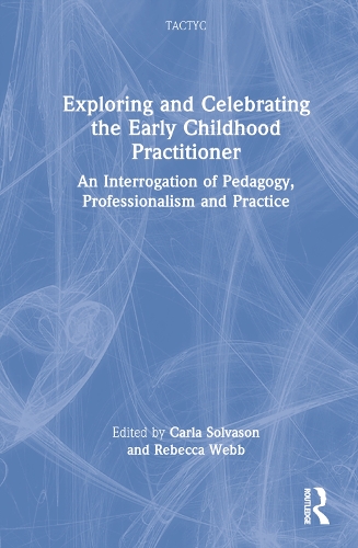 [object Object] «Exploring and Celebrating the Early Childhood Practitioner: An Interrogation of Pedagogy, Professionalism and Practice» - фото №1