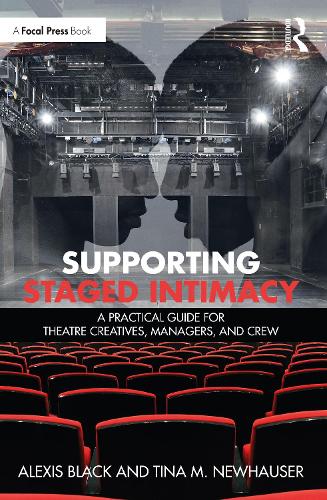 Бумажная книга «Supporting Staged Intimacy: A Practical Guide for Theatre Creatives, Managers, and Crew», авторов Алексис Блэк, Тина М. Ньюхаузер - фото №1