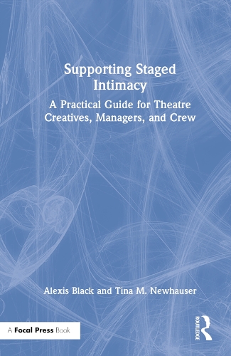 Бумажная книга «Supporting Staged Intimacy: A Practical Guide for Theatre Creatives, Managers, and Crew», авторов Алексис Блэк, Тина М. Ньюхаузер - фото №1