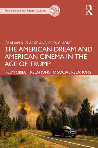 Паперова книга «The American Dream and American Cinema in the Age of Trump: From Object Relations to Social Relations», авторів Грем С. Кларк, Росс Кларк - фото №1